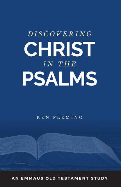 Discovering Christ in the Psalms