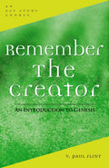Remember the Creator: Introduction to Genesis