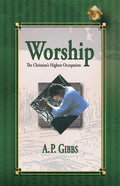 Worship: The Christian's Highest Occupation